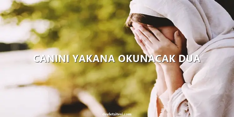 Canını yakana okunacak dua