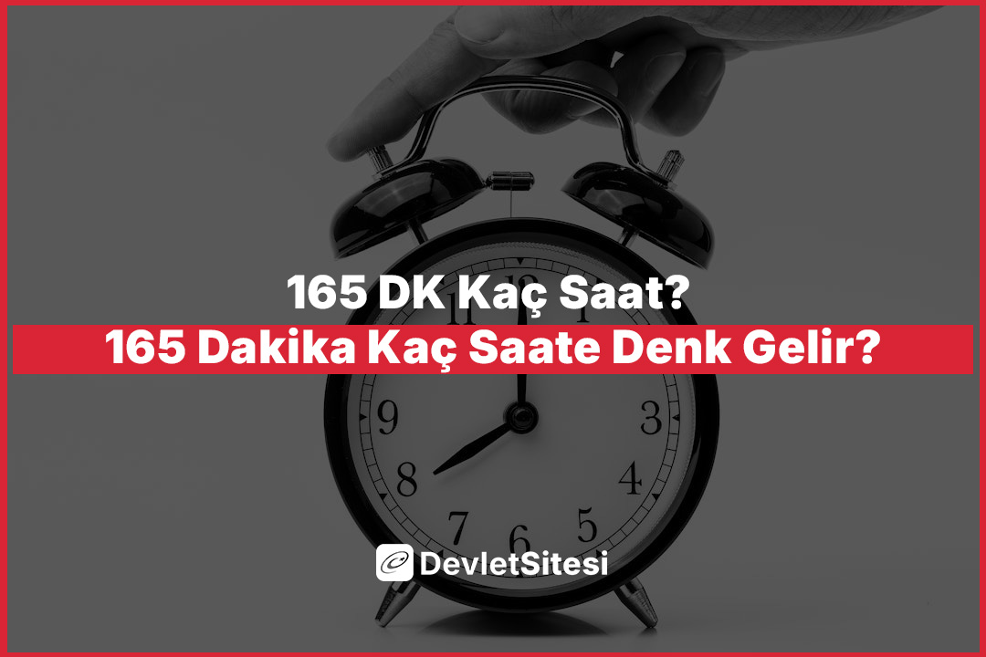 165 DK Kaç Saat? 165 Dakika Kaç Saate Denk Gelir?