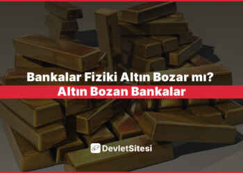 Bankalar Fiziki Altın Bozar mı? Altın Bozan Bankalar