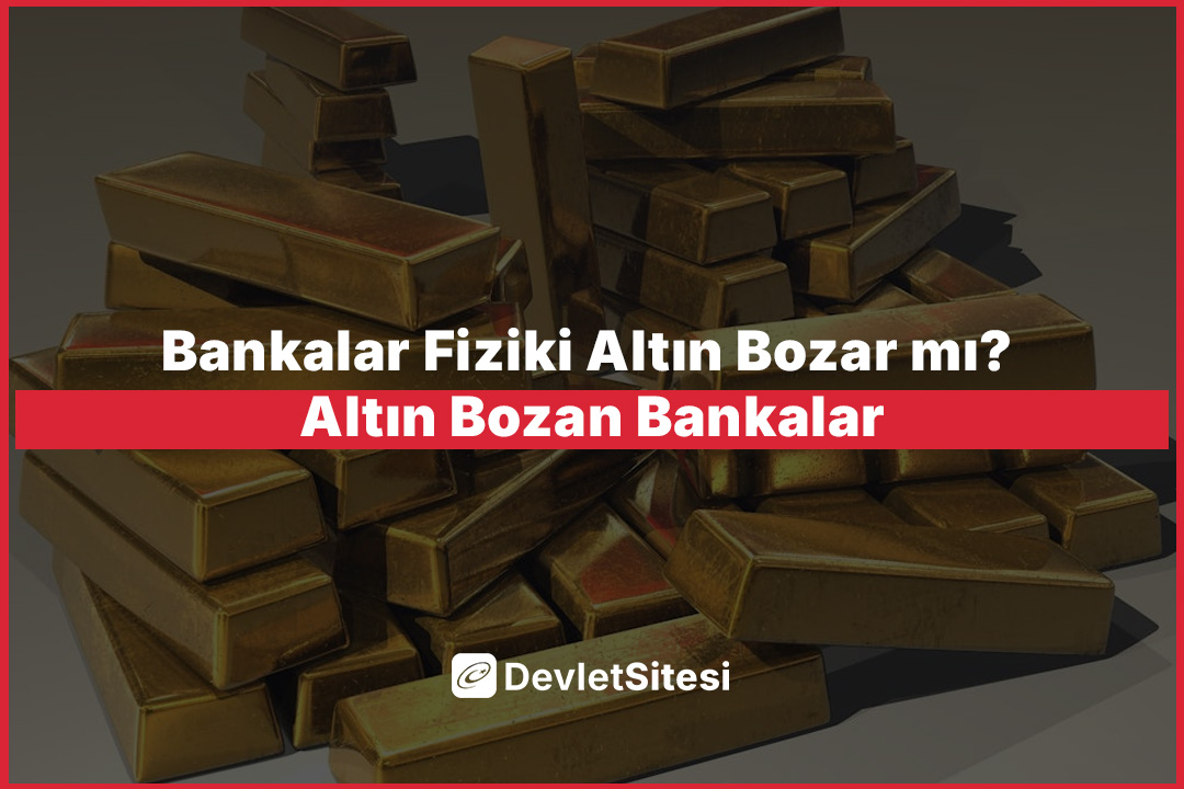 Bankalar Fiziki Altın Bozar mı? Altın Bozan Bankalar