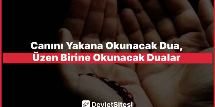 Canını yakana okunacak dua, üzen birine okunacak dualar
