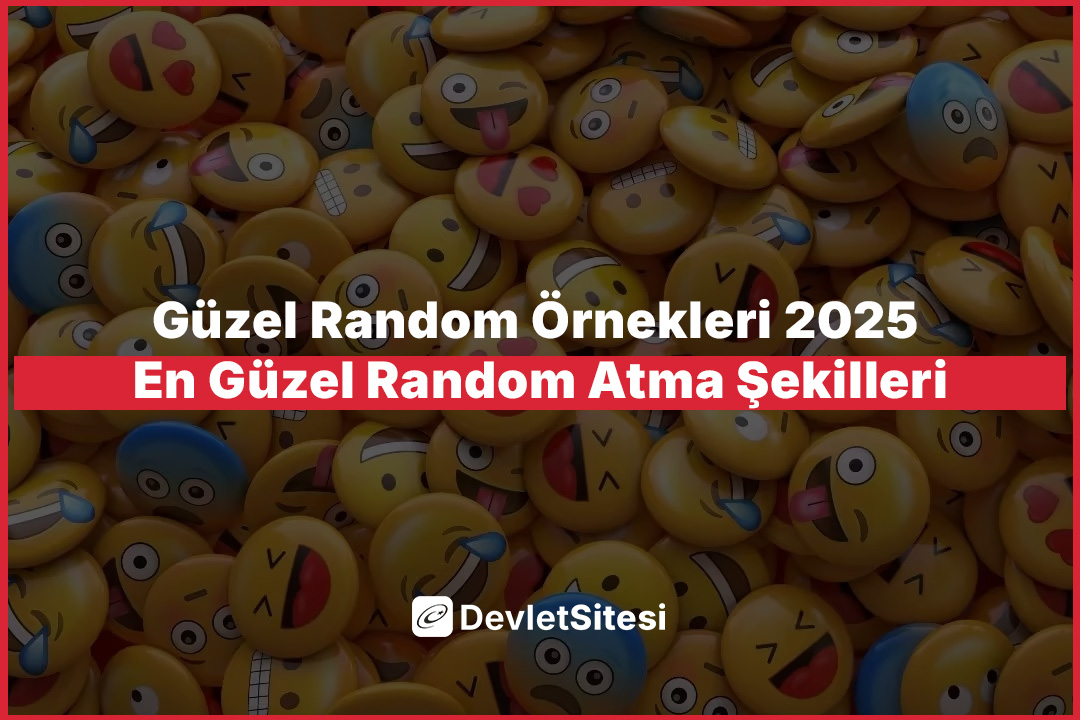 Güzel Random Örnekleri 2025 En Güzel Random Atma Şekilleri