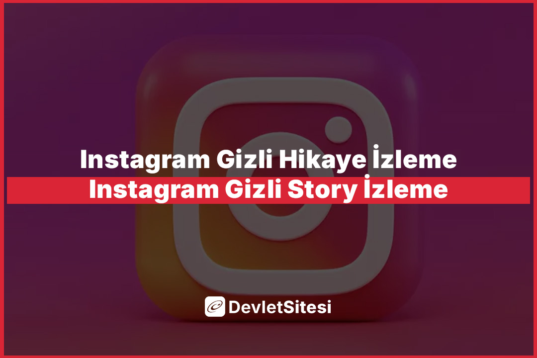 Instagram Gizli Hikaye İzleme – Instagram Gizli Story İzleme