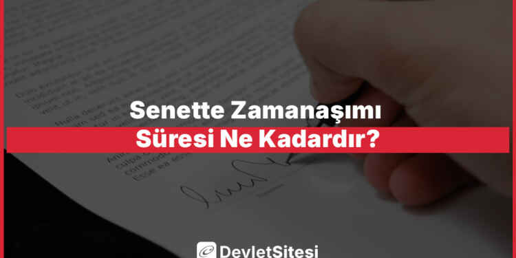 Senette Zamanaşımı Süresi Ne Kadardır?