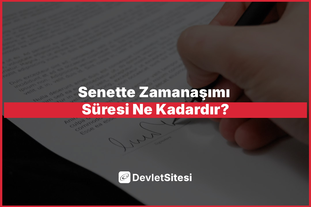 Senette Zamanaşımı Süresi Ne Kadardır?